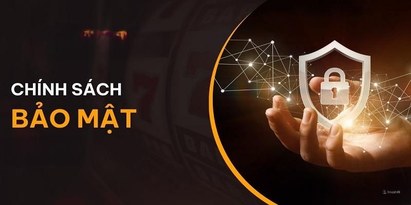 Chính sách bảo mật với các vấn đề cần nắm