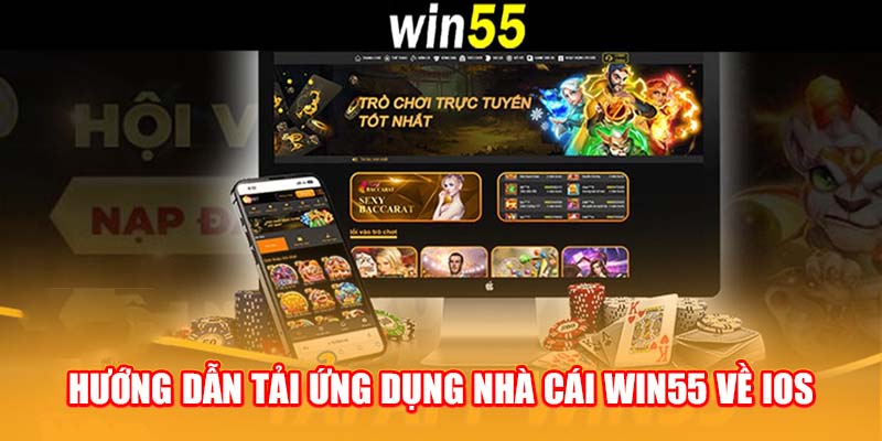 Hướng dẫn tải ứng dụng nhà cái Win55 về iOS